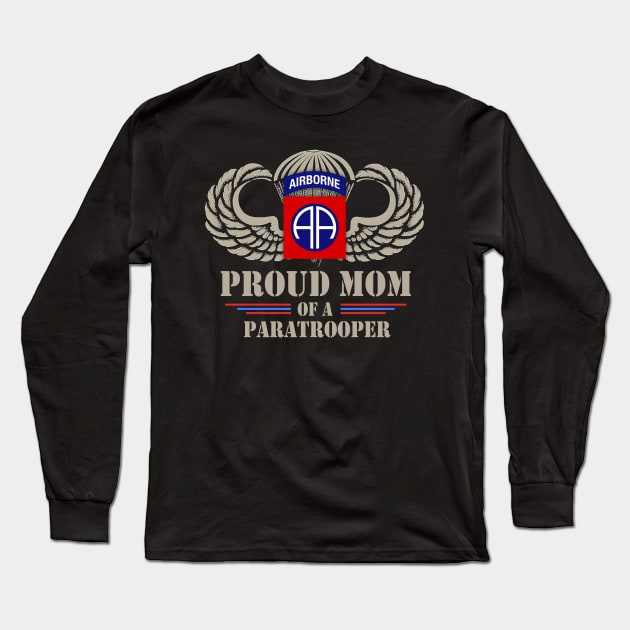 Proud Mom of a US Army 82nd Airborne Division Paratrooper Long Sleeve T-Shirt by floridadori